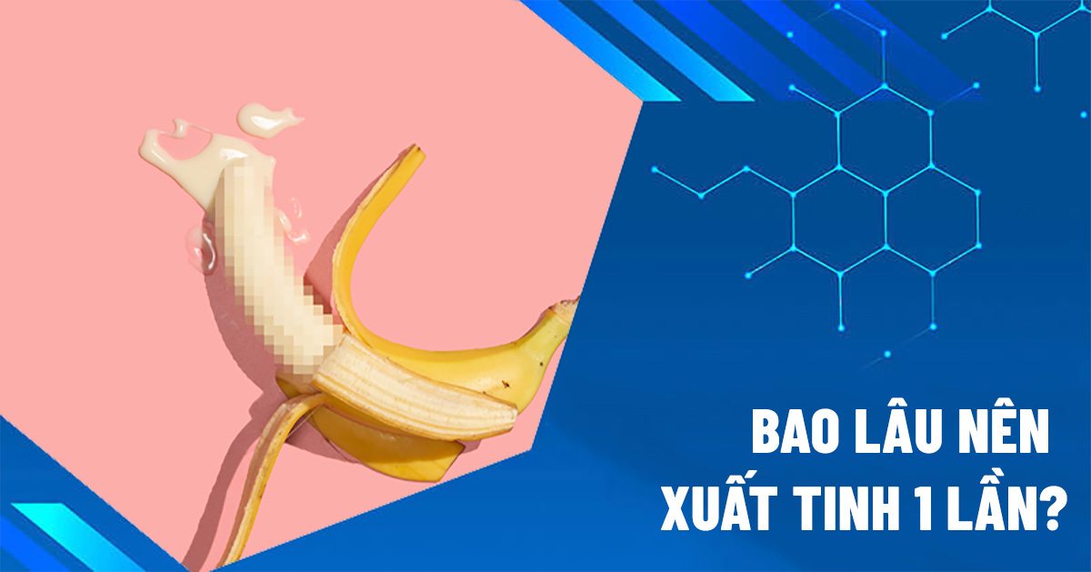 bao lâu nên xuất tinh 1 lần