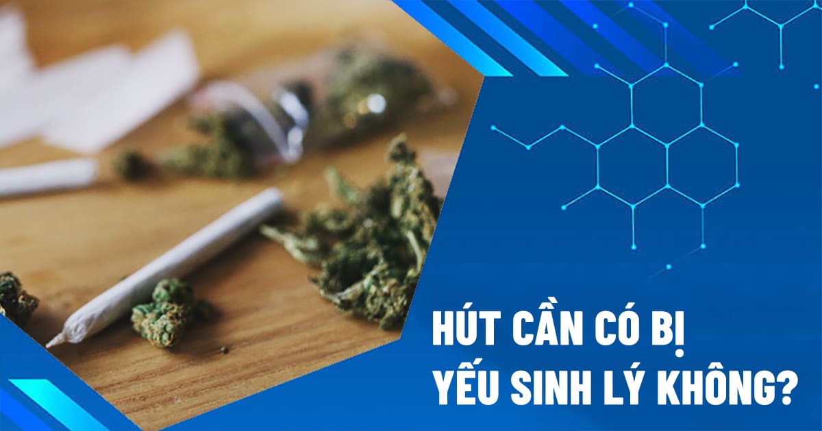 hút cần có bị yếu sinh lý không