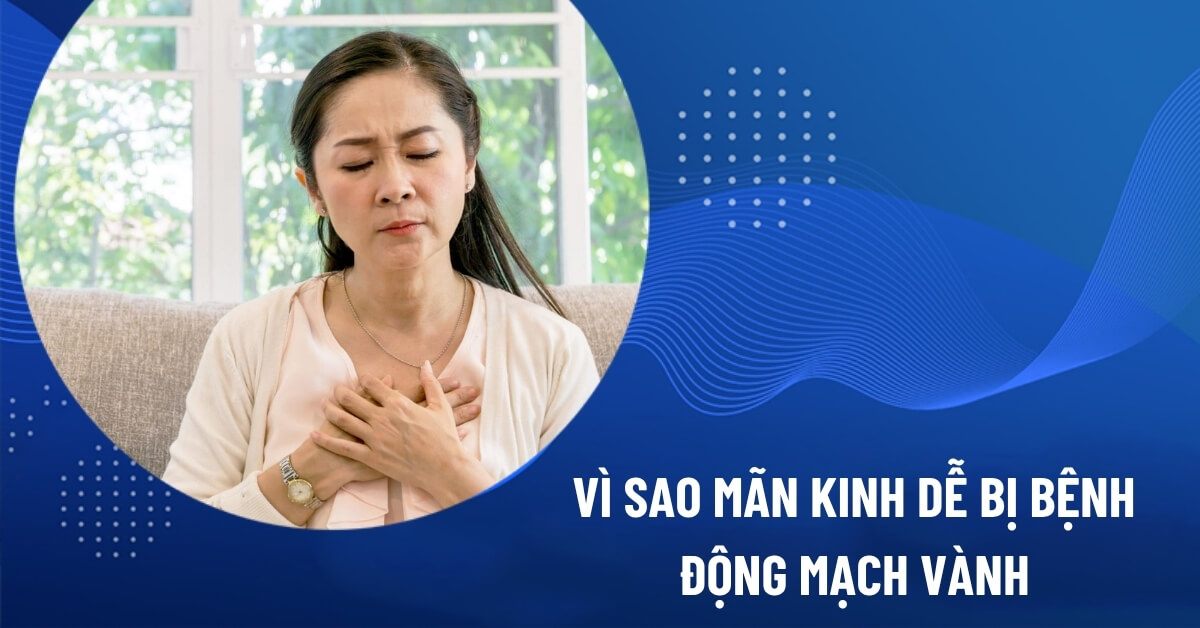 mãn kinh dễ bị bệnh động mạch vành