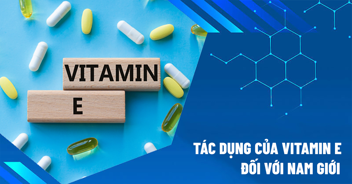 tác dụng của vitamin e đối với nam giới