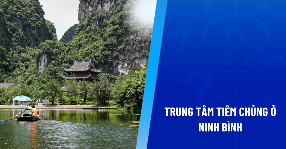trung tâm tiêm chủng ở ninh bình