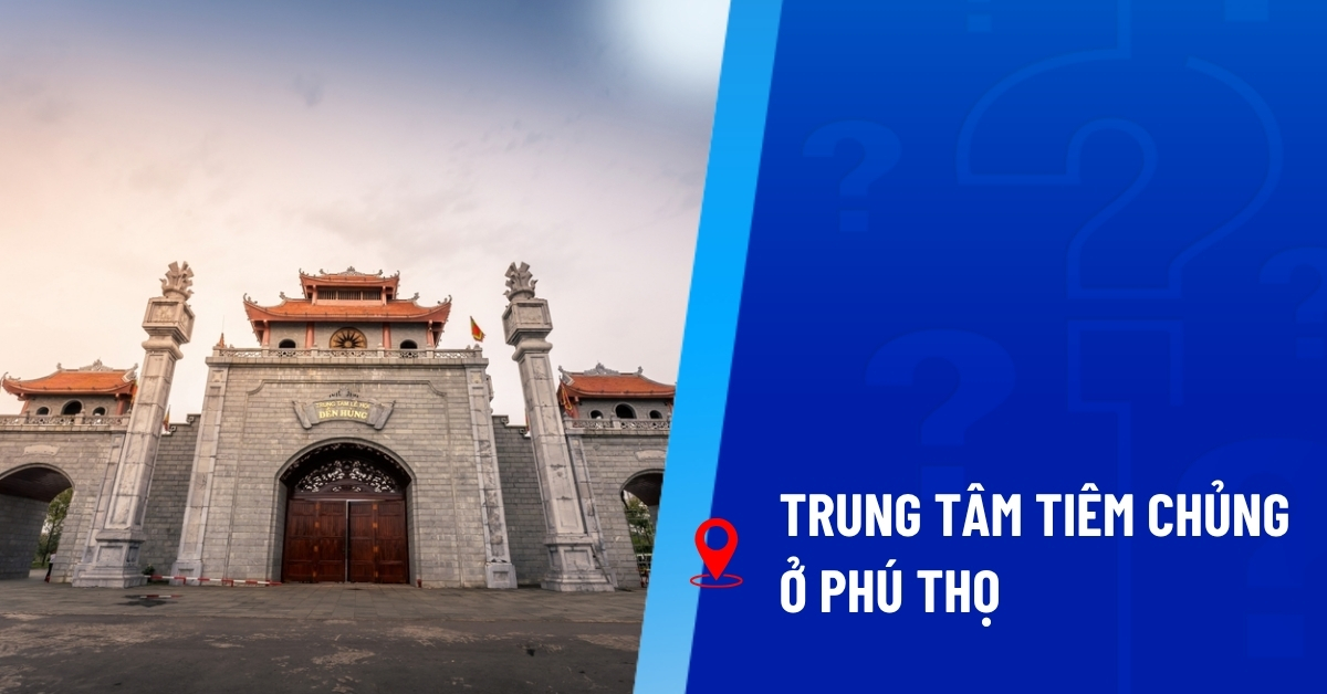 trung tâm tiêm chủng Phú Thọ