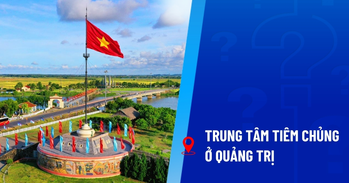 trung tâm tiêm chủng quảng trị