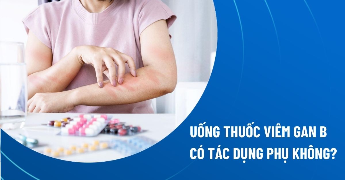 uống thuốc viêm gan B có tác dụng phụ không