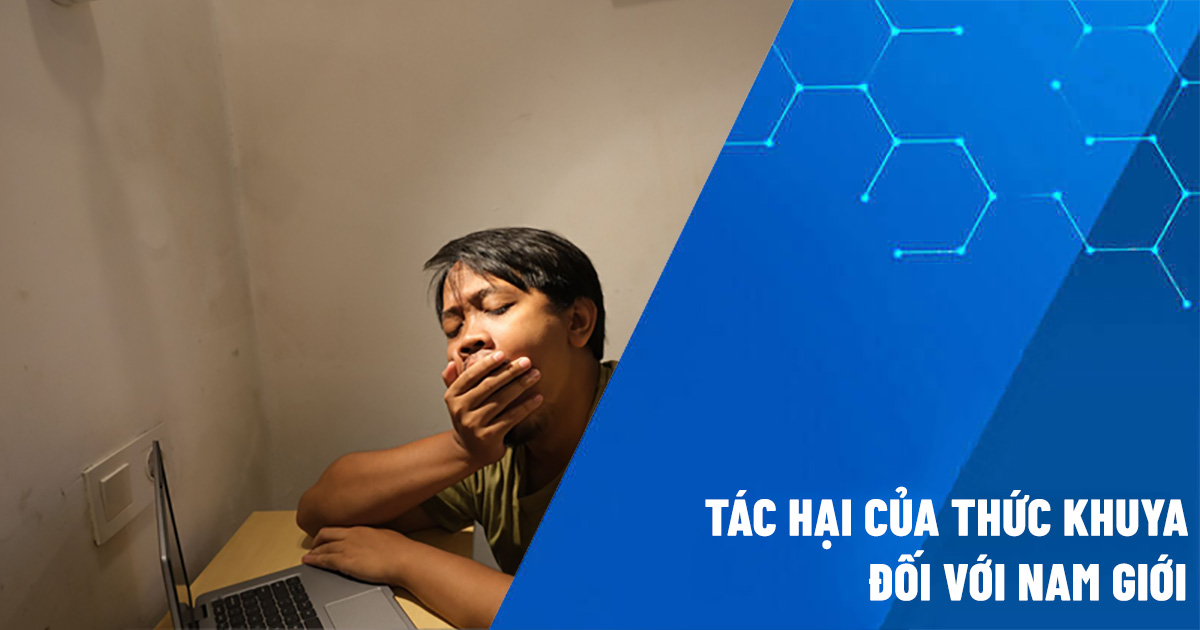 tác hại của thức khuya ở nam giới