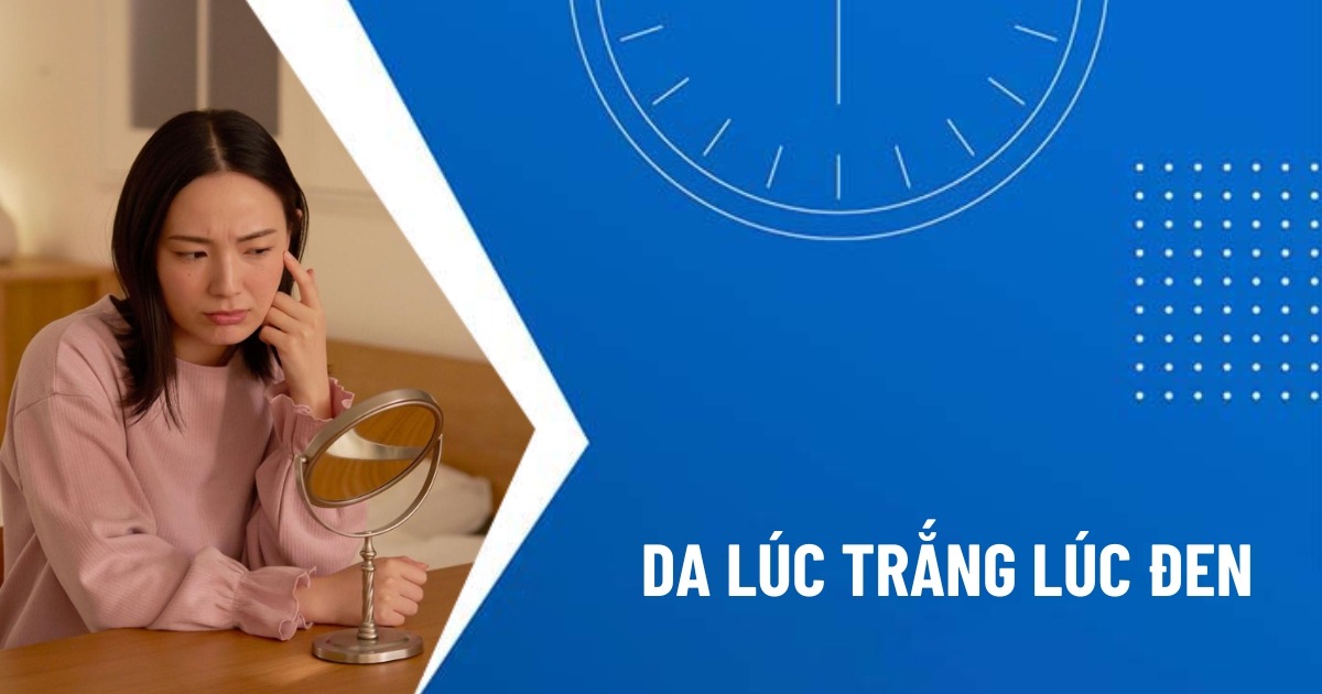 tại sao da lúc trắng lúc đen