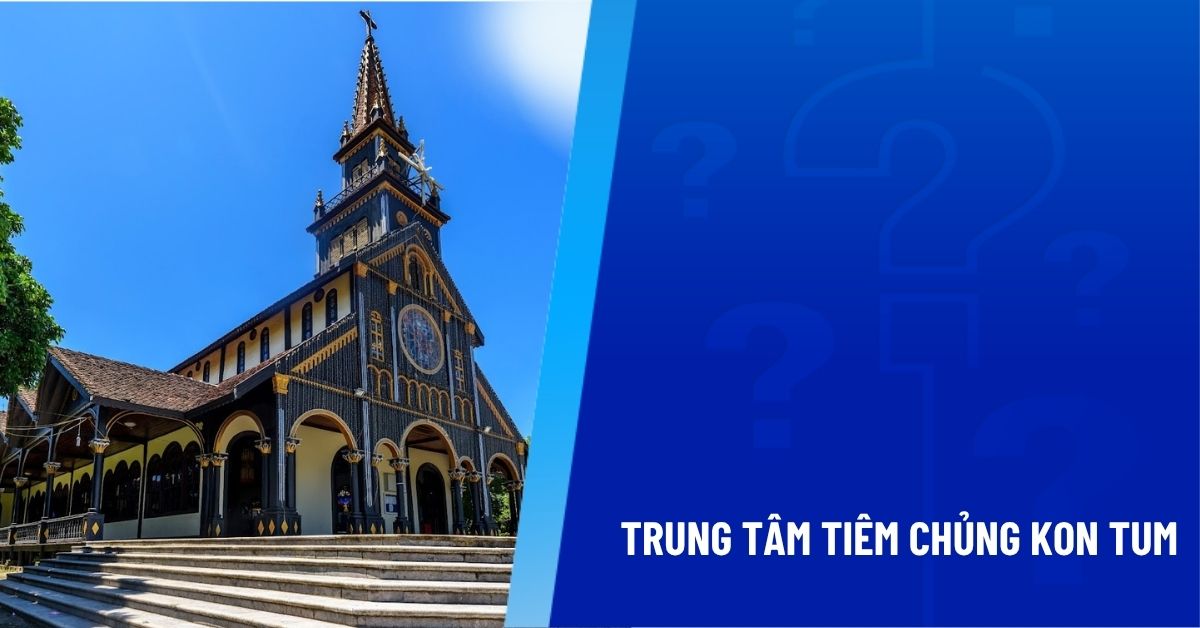 trung tâm tiêm chủng kon tum