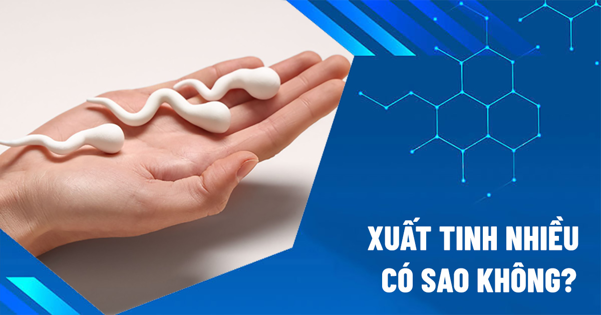 xuất tinh nhiều có sao không