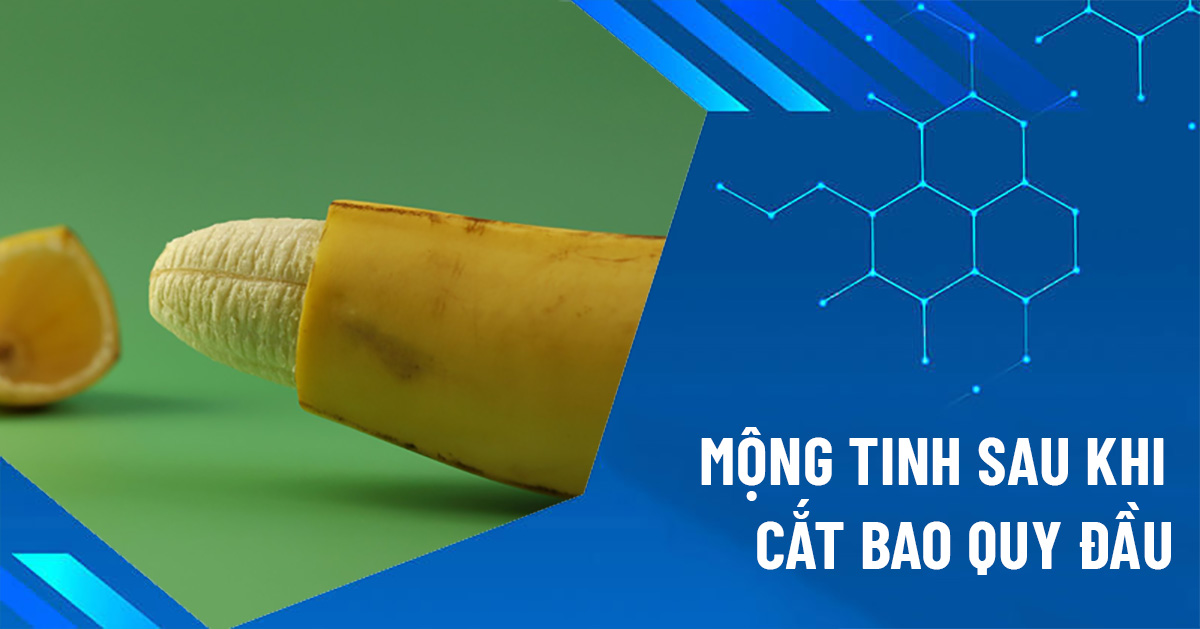 mộng tinh sau khi cắt bao quy đầu