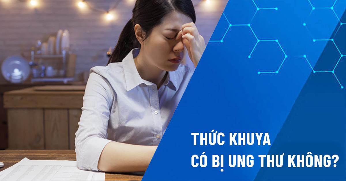 thức khuya có bị ưng thư không