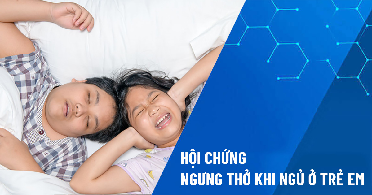 hội chứng ngưng thở khi ngủ ở trẻ em