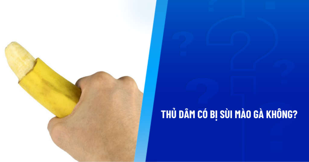 thủ dâm có bị sùi mào gà không