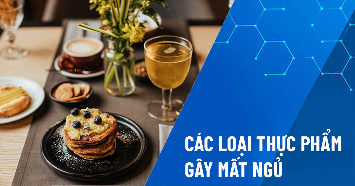 thực phẩm gây mất ngủ