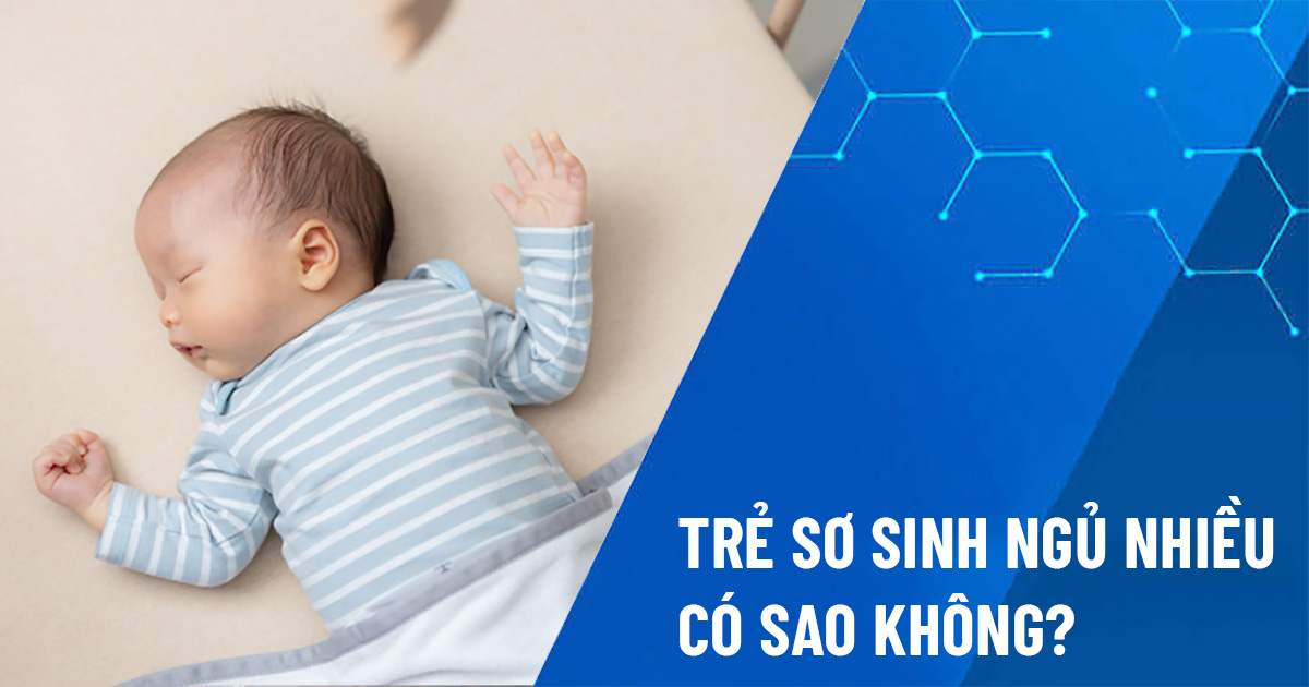 trẻ sơ sinh ngủ nhiều có sao không