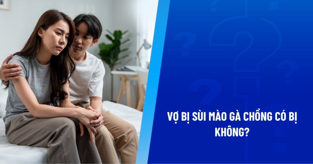 vợ bị sùi mào gà chồng có bị không