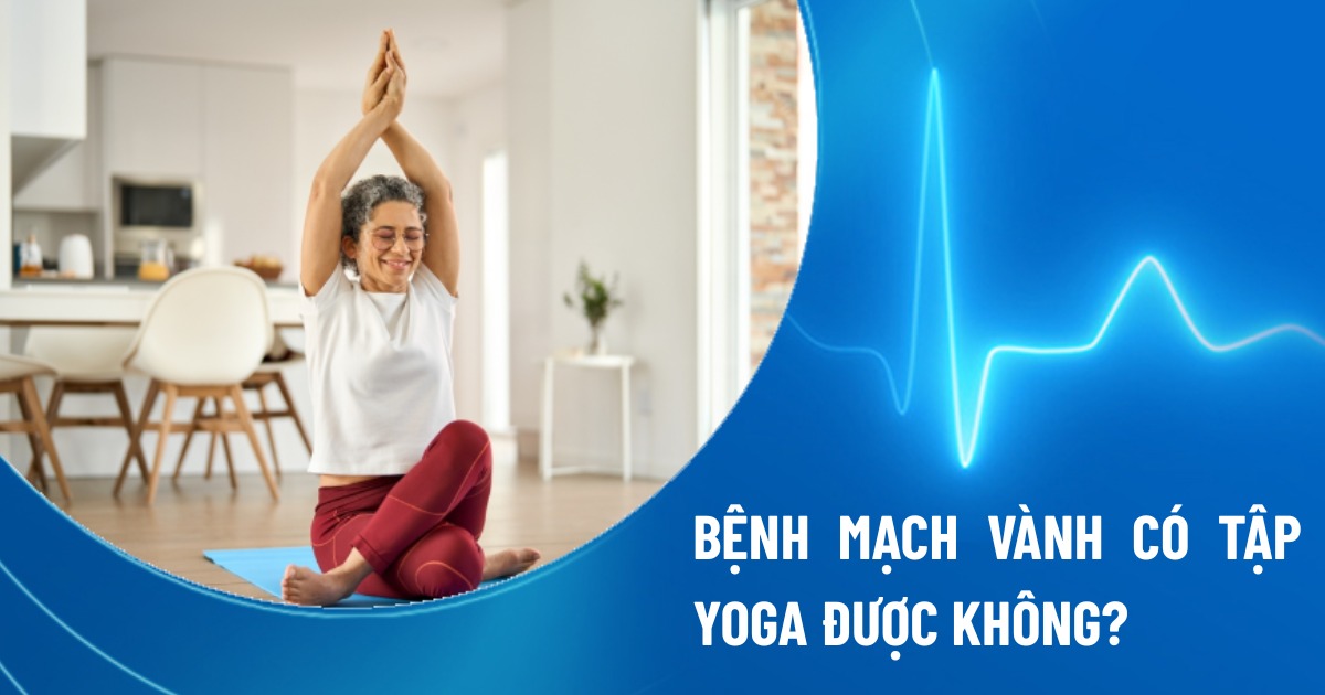 bệnh mạch vành có tập yoga được không