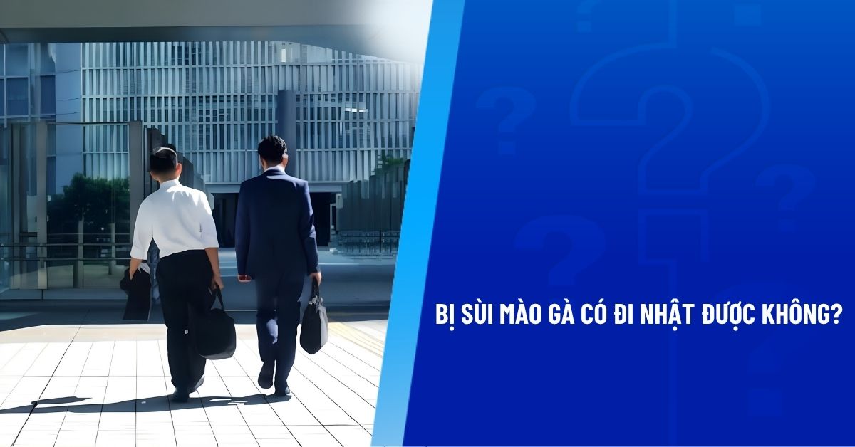 bị sùi mào gà có đi nhật được không