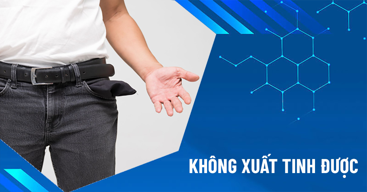 không xuất tinh được