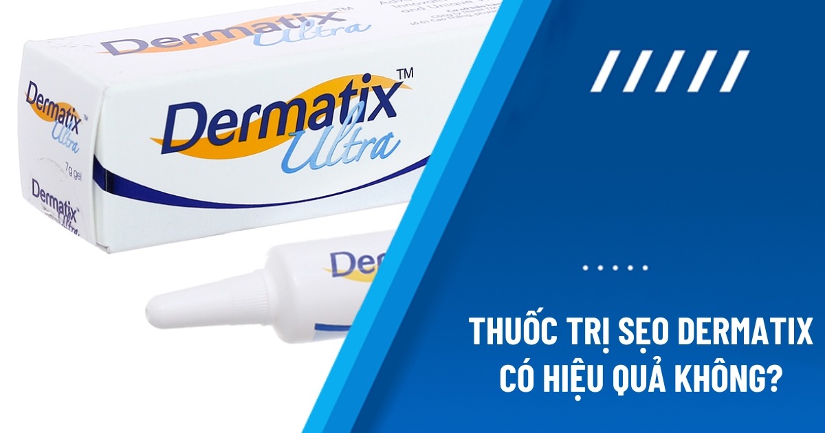 thuốc trị sẹo dermatix có hiệu quả không